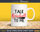 Talk Baseball To Me Funny Svg craft cricut files
