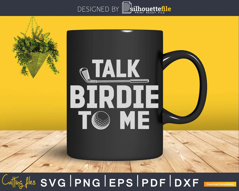 Talk Birdie To Me Funny Golf Player Pun Golfer Svg Dxf