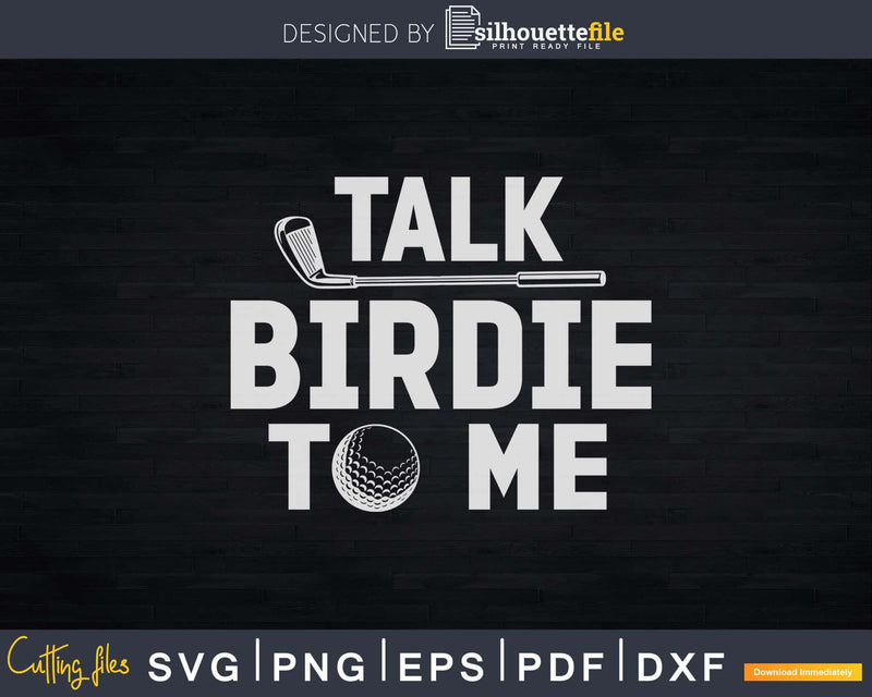 Talk Birdie To Me Funny Golf Player Pun Golfer Svg Dxf