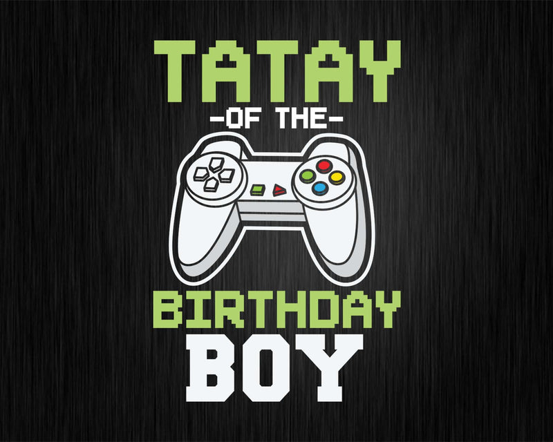 Tatay of the Birthday Boy Matching Video Game shirt svg