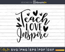 Teach Love Heart Inspire Inspirational Svg Shirt Design Cut