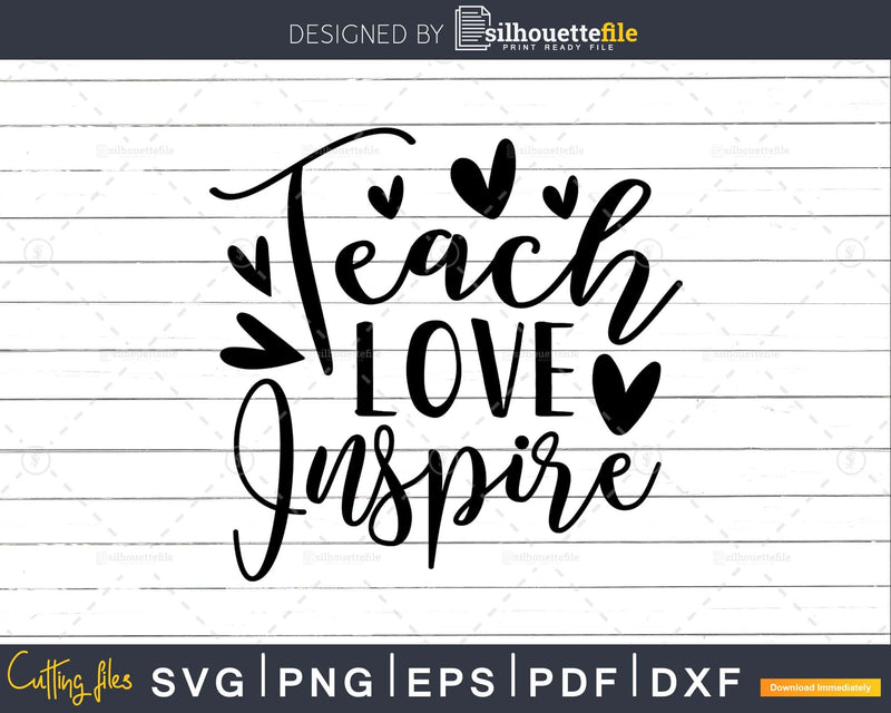 Teach Love Heart Inspire Inspirational Svg Shirt Design Cut