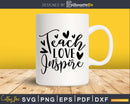 Teach Love Heart Inspire Inspirational Svg Shirt Design Cut