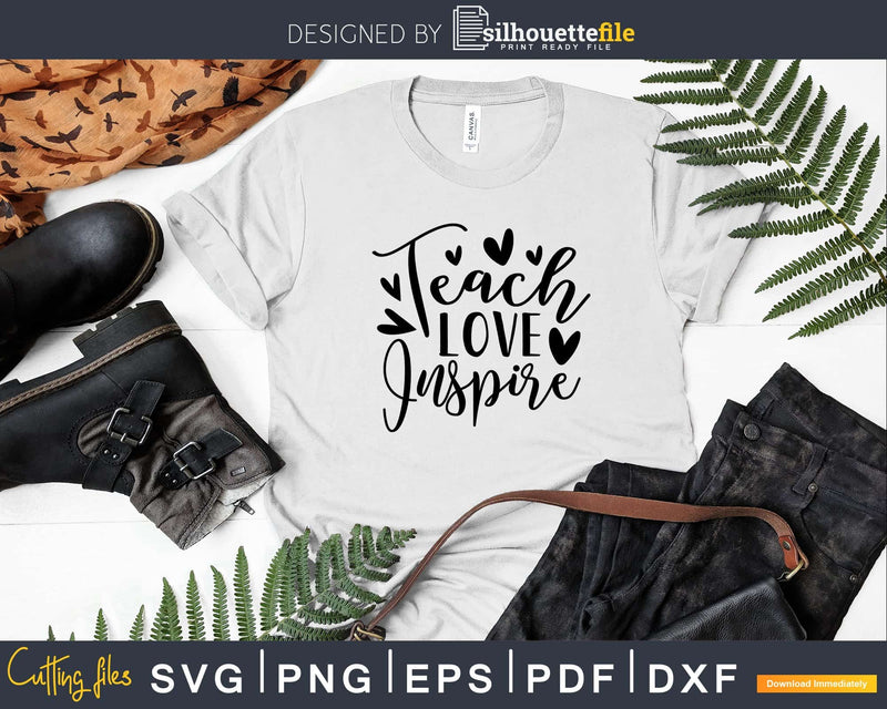 Teach Love Heart Inspire Inspirational Svg Shirt Design Cut