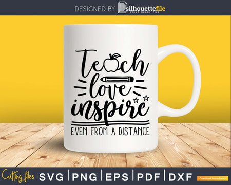 Teach Love Inspire Even from a Distance Teacher Svg instant