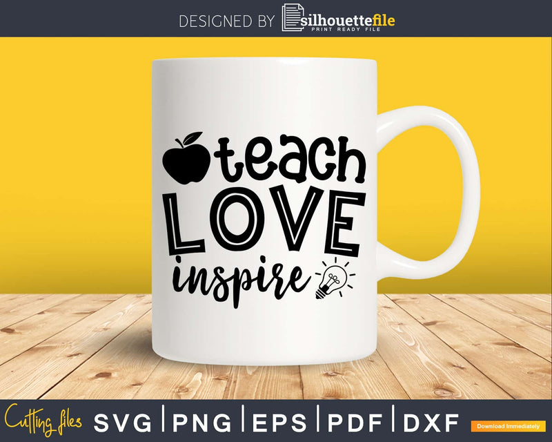 Teach Love Inspire svg cricut printable files for