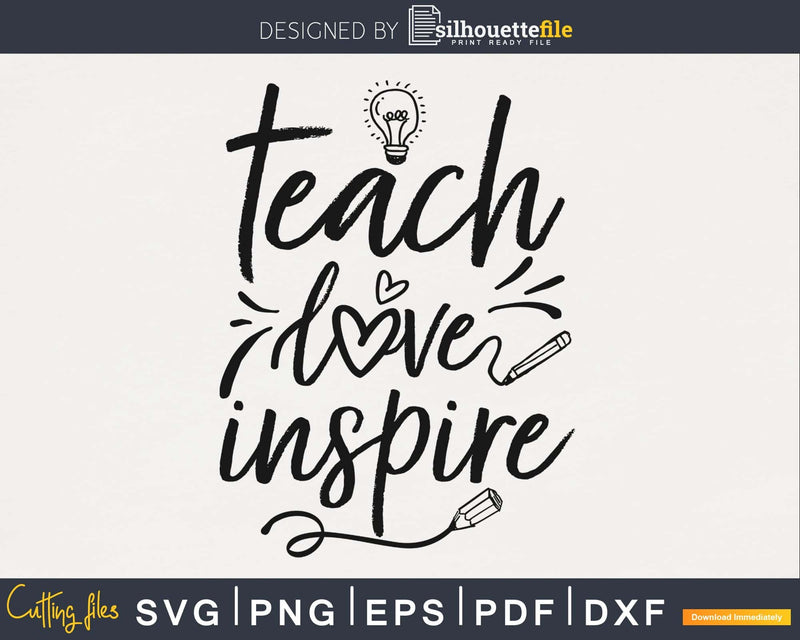 Teach Love Inspire teacher SVG PNG digital cut cutting files