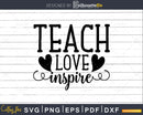 Teach Love Inspire Teacher Svg Shirt Design Cut Files