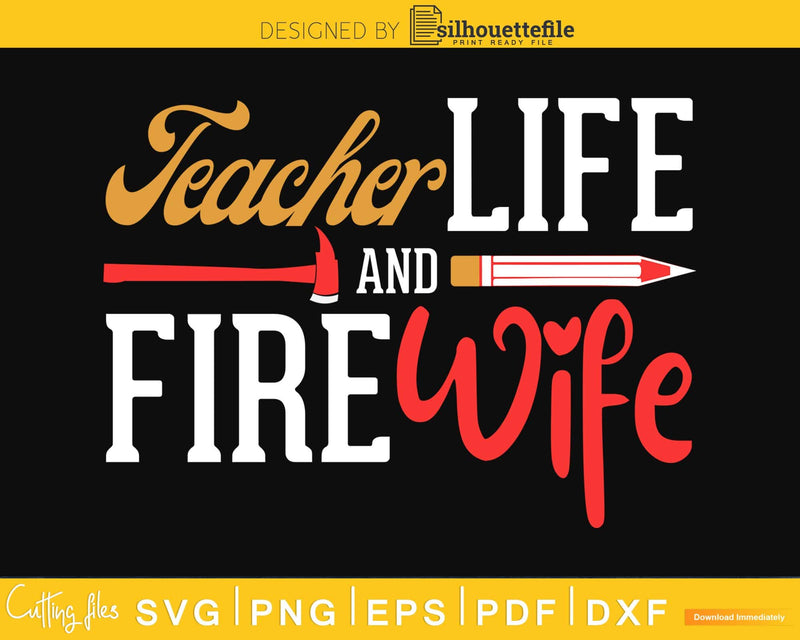 Teacher and Firefighter Wife Life Fire craft svg cut file
