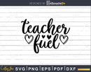 Teacher fuel Svg Png Shirt Design Instant Download Cricut