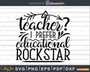 Teacher I Prefer Educational Rockstar svg Life