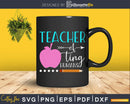 Teacher of Tiny Humans Appreciation Day svg files