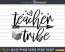 Teacher Tribe svg shirt designs instant download printable