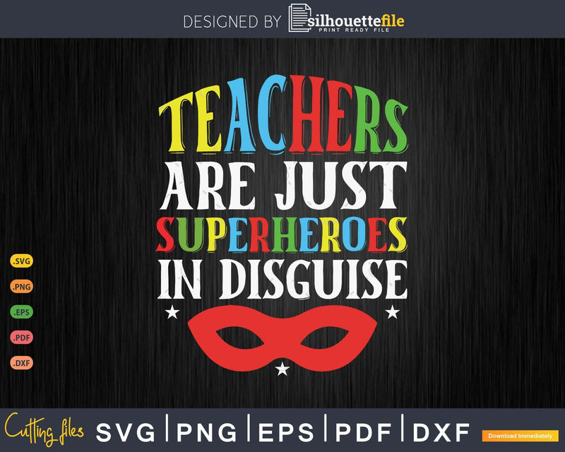 Teachers Are Just Superheroes in Disguise