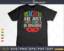 Teachers Are Just Superheroes in Disguise