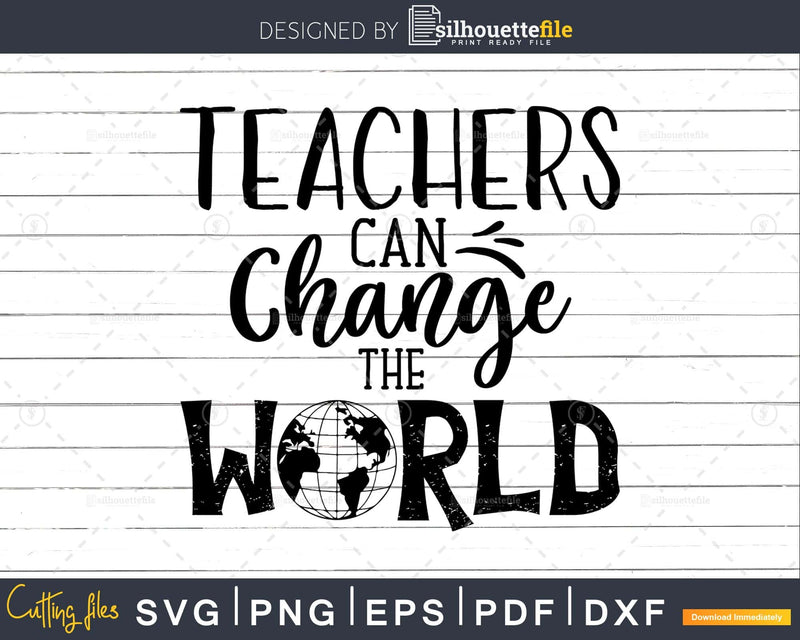 Teachers can change the world svg t-shirt designs Cut Files