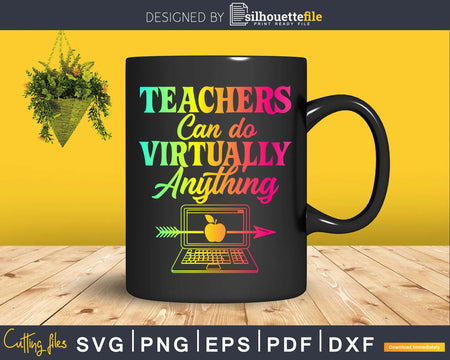 Teachers Can Do Virtually Anything Virtual Teacher svg