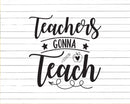 Teachers Gonna Teach Svg Png T-shirt Designs