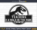 Teaching Is a Walk In The Park SVG Cut File for Cricut &