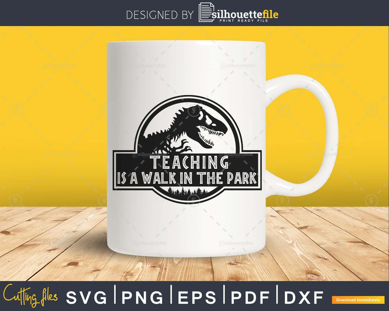 Teaching Is a Walk In The Park SVG Cut File for Cricut &