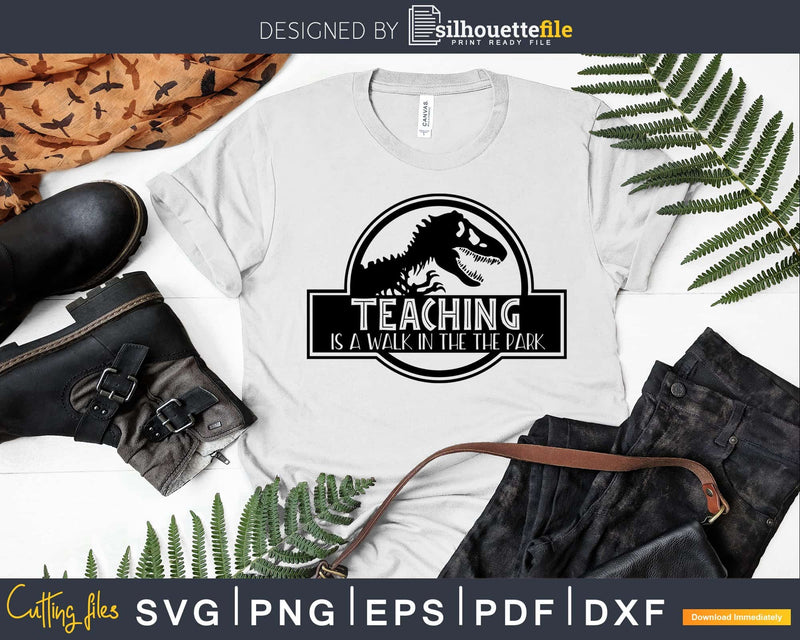 Teaching is a walk in the park SVG digital download Cut File