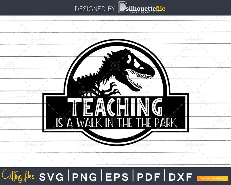 Teaching is a walk in the park SVG digital download Cut File