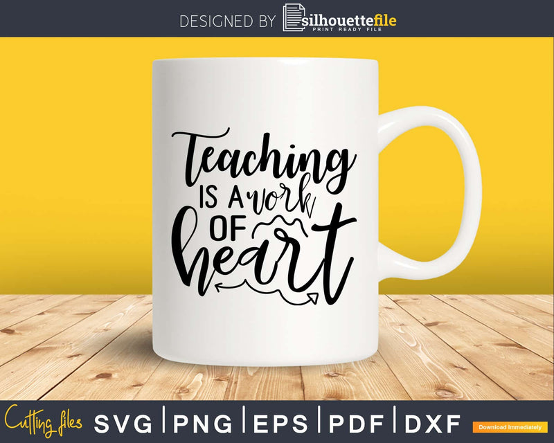Teaching is a Work of Heart Svg Cricut Cut Files