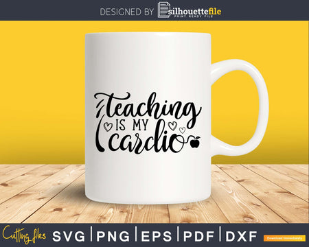 Teaching is my cardio svg t-shirt designs Cut Files