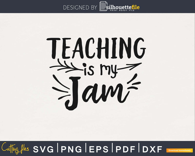 Teaching is my Jam SVG PNG digital cut cutting files