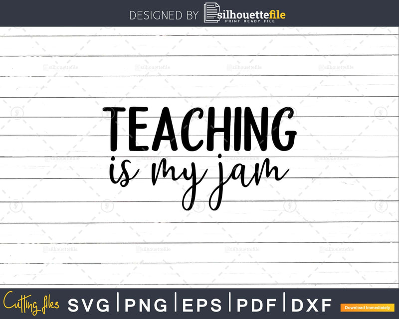 Teaching is My Jam svg t-shirt designs printable Cut Files