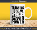 Teaching is My Superpower Funny Teacher Superhero Nerd svg