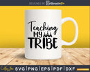 Teaching my Tribe Svg Silhouette Cut Files