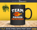 Team mashed potatoes thanksgiving svg cricut cutting