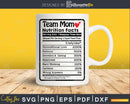 Team Mom Nutrition Facts Funny Mothers Day Svg Png Digital