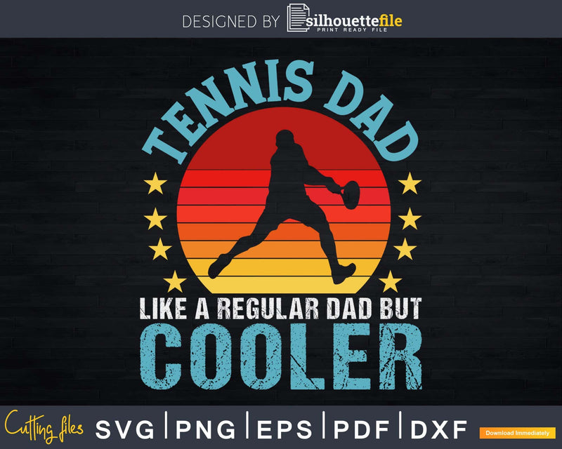 Tennis Dad Like A Regular But Cooler Retro svg png cricut