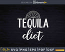 Tequila Diet Svg Dxf Design Printable Cut Files