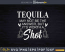 Tequila May Not Be The Answer Svg Cricut Cutting Files