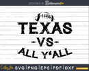 Texas Pride VS All Y’All Football svg png cutting file