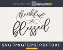 Thankful and blessed svg cricut cut print ready files