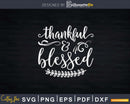 Thankful & Blessed Family Thanksgiving Svg Png Cricut File
