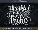 Thankful for my Tribe Svg shirt design digital cut files