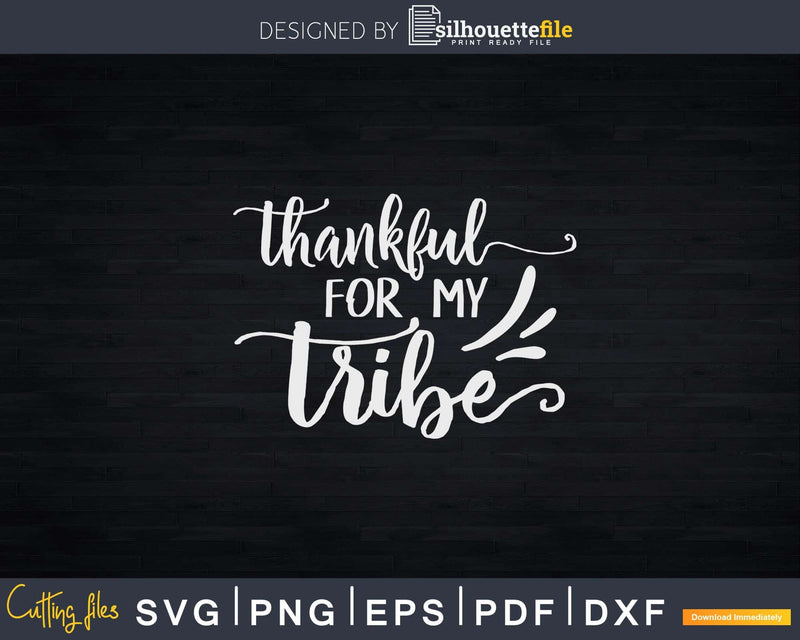 Thankful for My Tribe Thanksgiving Svg Png Cut File