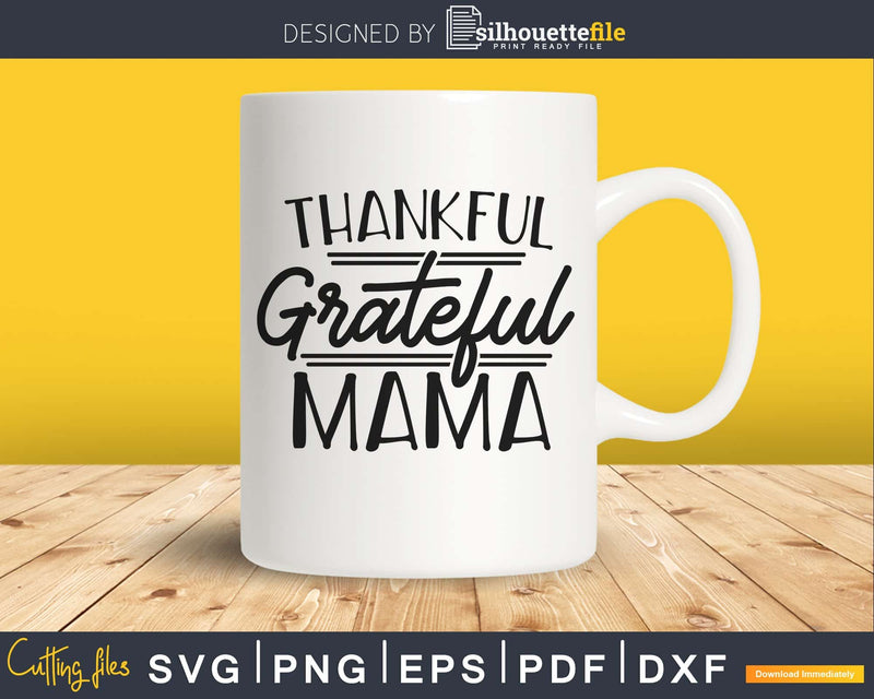 Thankful Grateful Mama Svg cutting cut files