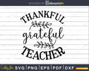 Thankful Grateful Teacher svg Silhouette Cricut Cut files