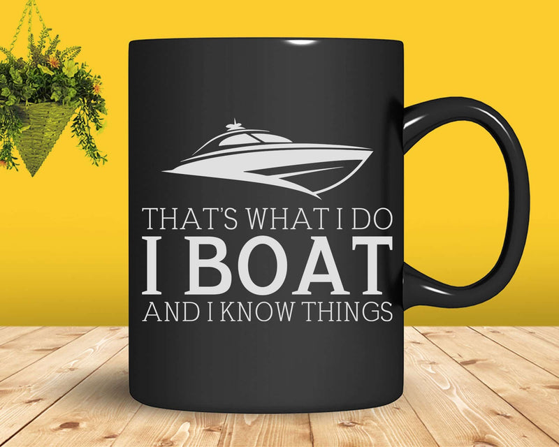 That’s what I do boat And Know things Svg Png Cricut Files