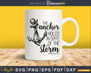 The Anchor Holds In Spite Of Storm Hebrews 6:19 svg design