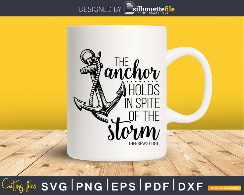 The Anchor Holds In Spite Of Storm Hebrews 6:19 svg design