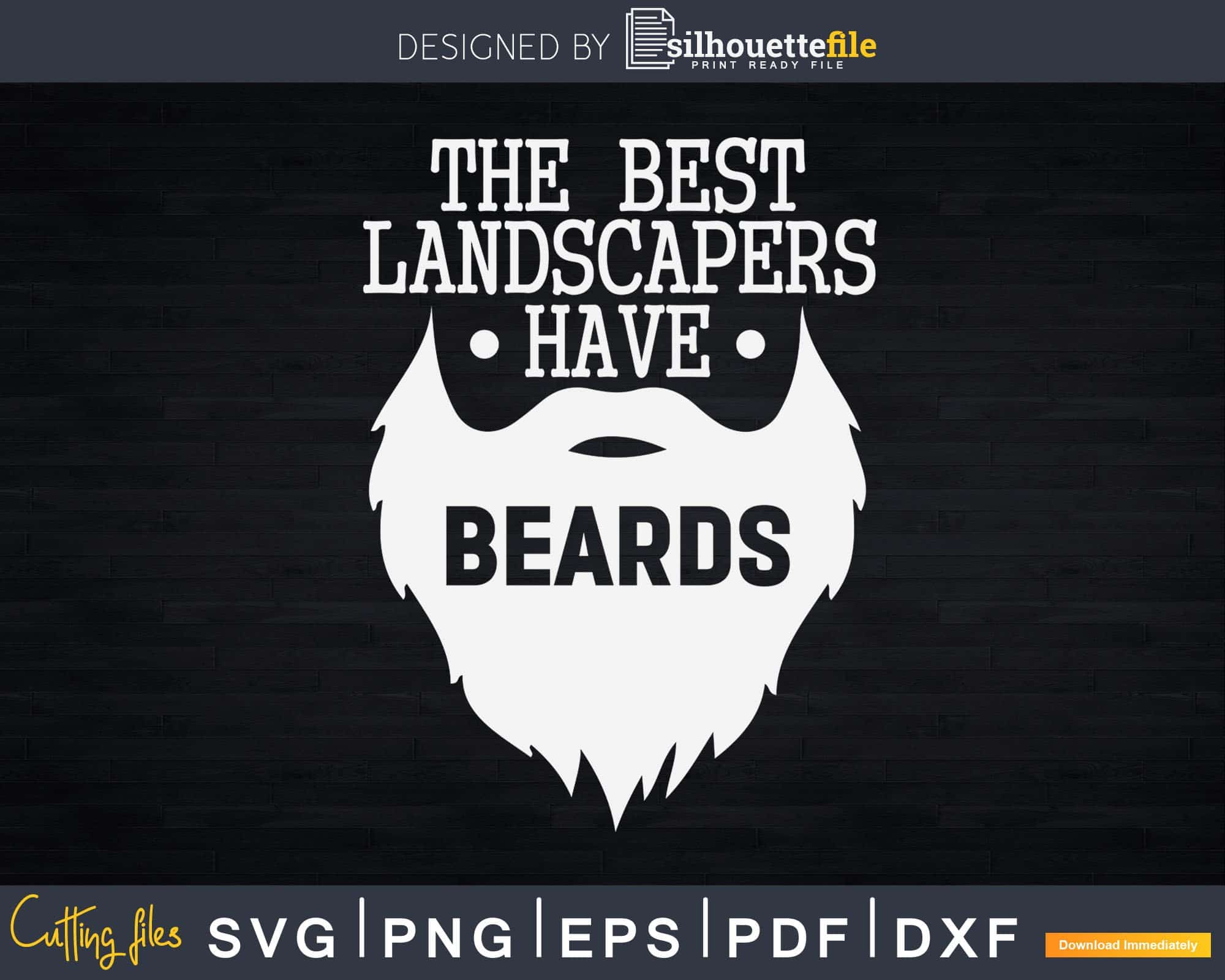 The best landscapers have beards Svg Dxf Cut Files | SilhouetteFile