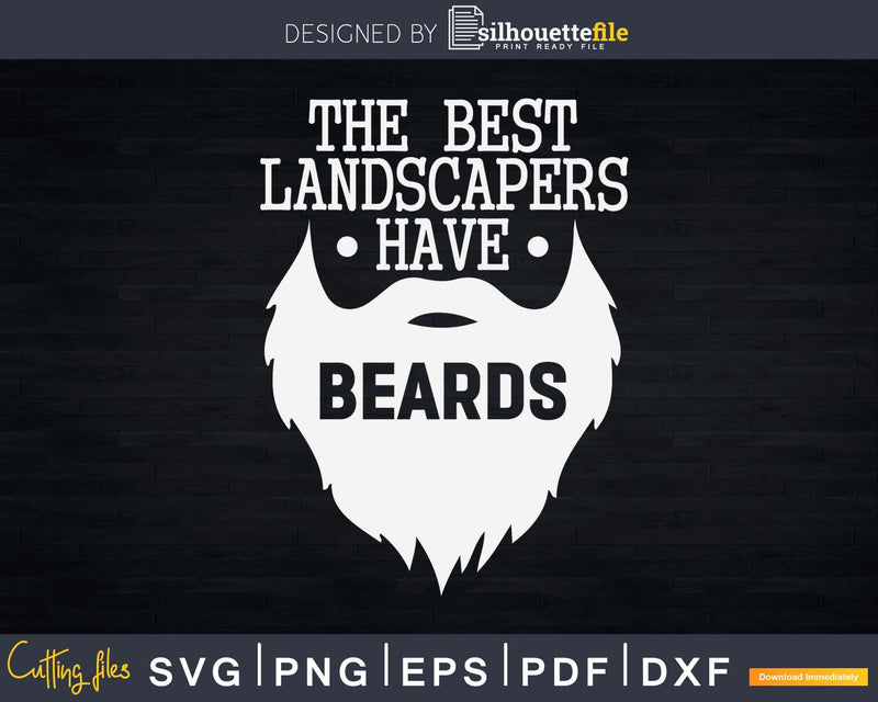 The best landscapers have beards Svg Dxf Cut Files
