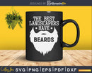 The best landscapers have beards Svg Dxf Cut Files